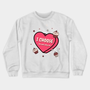 I choose me and only me Crewneck Sweatshirt